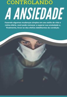 controlando a ansiedade (ebook)-charles rocha santos; daniela reis alves; leonardo henrique l. r.. dos zito-3410007168981