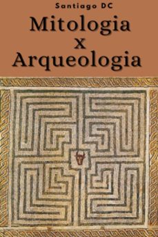 mitologia x arqueologia (ebook)-santiago dc-3410007926581