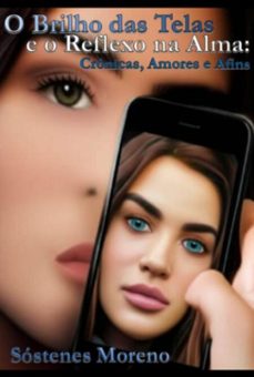 o brilho das telas e o reflexo na alma: cronicas, amores e afins (ebook)-sóstenes moreno-3410008359081
