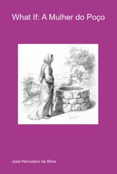what if: a mulher do poço (ebook)-josé herculano da silva-3410008968481