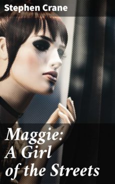 maggie: a girl of the streets (ebook)-stephen crane-4057664097781