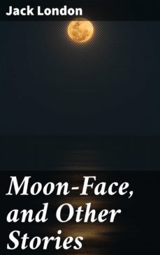 moon-face, and other stories (ebook)-jack london-4057664100481