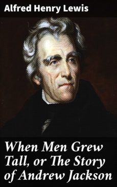 when men grew tall, or the story of andrew jackson (ebook)-4057664574381