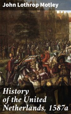 history of the united netherlands, 1587a (ebook)-4064066096281