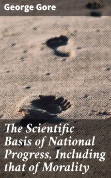 the scientific basis of national progress, including that of morality (ebook)-george gore-4064066142681