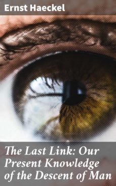 the last link: our present knowledge of the descent of man (ebook)-ernst haeckel-4064066234881