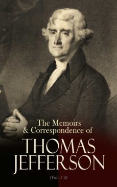 the memoirs &amp; correspondence of thomas jefferson (vol. 1-4) (ebook)-thomas jefferson-4064066386481