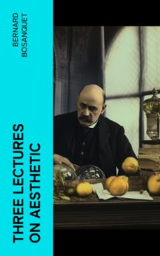 three lectures on aesthetic (ebook)-bernard bosanquet-4066339568181