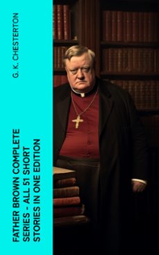 father brown complete series - all 51 short stories in one edition (ebook)-g.k. chesterton-4066339579781