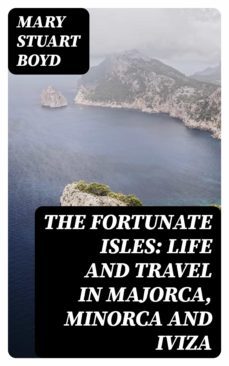 the fortunate isles: life and travel in majorca, minorca and iviza (ebook)-8596547155881