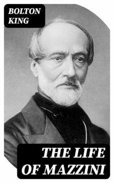 the life of mazzini (ebook)-bolton king-8596547252481