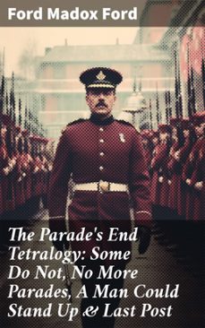the parade's end tetralogy: some do not, no more parades, a man could stand up &amp; last post (ebook)-ford madox ford-8596547681281