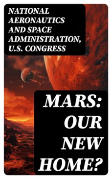 mars: our new home? (ebook)-national aeronautics and space administration-u.s. congress-8596547750581