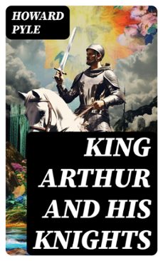king arthur and his knights (ebook)-howard pyle-8596547752981