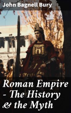 roman empire - the history &amp; the myth (ebook)-john bagnell bury-8596547792581