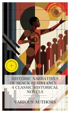 historic narratives of black resistance  4 classic historical novels (ebook)-william wells brown-frances ellen watkins harper-sutton e. griggs-8596547873181