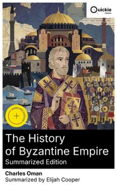 the history of byzantine empire (summarized edition) (ebook)-charles oman-8596547878681