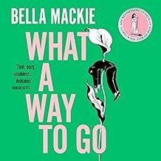 what a way to go-bella mackie-9780008365981