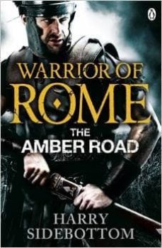 warrior of rome vi: the amber road-harry sidebottom-9780141046181