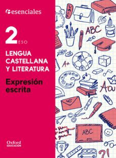 esenciales oxford. lengua castellana y literatura. expresion escrita. 2º eso-9780190502881
