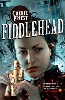 fiddlehead (ebook)-cherie priest-9780230767881