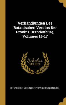 verhandlungen des botanischen vereins der provinz brandenburg, volumes 16-17-9780274190881