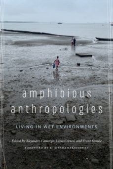 amphibious anthropologies-alejandro camargo-9780295753881