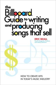 the billboard guide to writing and producing songs that sell (ebook)-eric beall-9780307875181