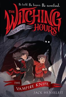 the witching hours: the vampire knife (ebook)-jack henseleit-9780316524681