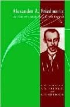 alexander a. friedmann: the man who made the universe expand-e.a. tropp-viktor frenkel-9780521025881