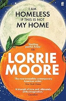i am homeless if this is not my home-lorrie moore-9780571273881