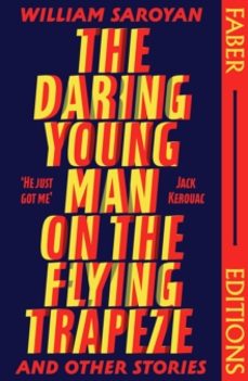 the daring young man on the flying trapeze (faber editions)-william saroyan-9780571383481