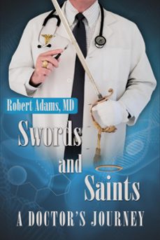 swords and saints a doctor's journey (ebook)-robert adams-9780578654881