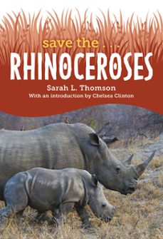 save the... rhinoceroses (ebook)-sarah l. thomson-chelsea clinton-9780593622681
