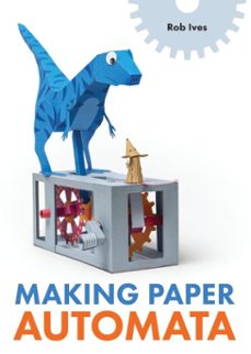 making paper automata (ebook)-rob ives-9780719844881
