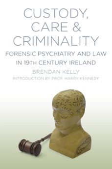custody, care and criminality (ebook)-brendan kelly-9780750958981