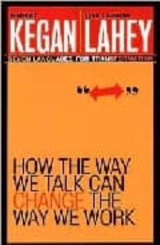 how the way we can talk can change the way we work: seven languag es for transformation-robert kegan-9780787963781