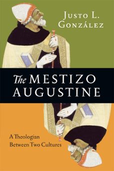 the mestizo augustine (ebook)-justo l. gonzalez-9780830873081