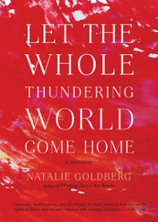 let the whole thundering world come home (ebook)-natalie goldberg-9780834841581