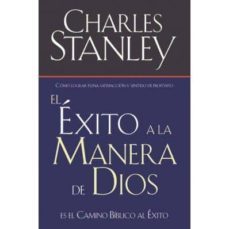 el exito a la manera de dios. el camino biblico a la bendicion-charles dr. stanley-9780881136081