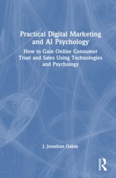 practical digital marketing and ai psychology-j. jonathan gabay-9781032521381