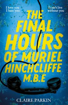 the final hours of muriel hinchcliffe (ebook)-claire parkin-9781035028481