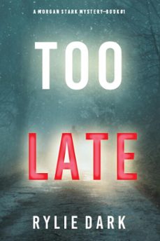too late (a morgan stark fbi suspense thriller—book 1) (ebook)-rylie dark-9781094393681