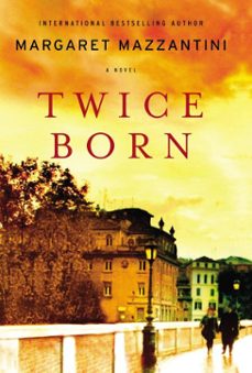 twice born-margaret mazzantini-9781101515181