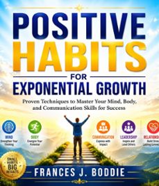 positive habits for exponential growth-frances j. boddie-9781105305481