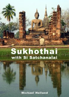 sukhothai guide (ebook)-michael holland-9781301093281