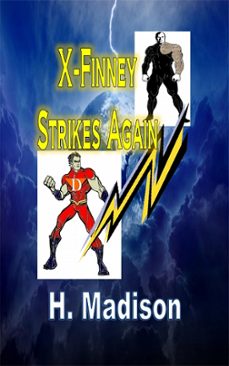 x-finney strikes again (ebook)-h. madison-9781312192881