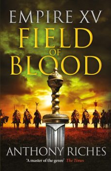 empire xv: field of blood (ebook)-anthony riches-9781399741781