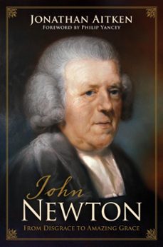 john newton (foreword by philip yancey) (ebook)-jonathan aitken-9781433519581