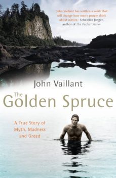 the golden spruce (ebook)-john vaillant-9781448166381